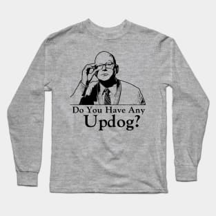 Wwdits, Do You Have Any Updog? Long Sleeve T-Shirt